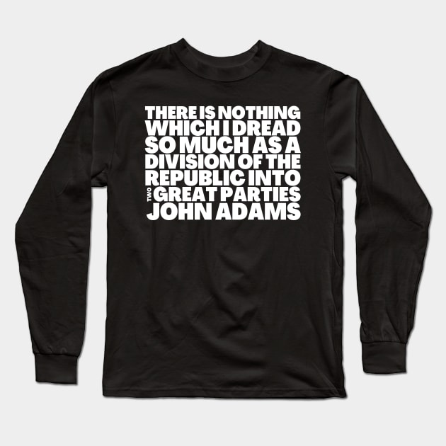 John Adams Division of Republic Two Great Parties Long Sleeve T-Shirt by BubbleMench